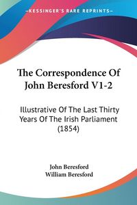 Produktbild: Beresford, J: Correspondence Of John Beresford V1-2