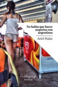 Produktbild: No hab&iacute;a que hacer negocios con argentinos