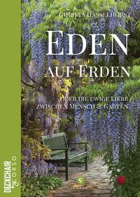 Bild vom Artikel Eden auf Erden: Die Liebe zwischen Mensch und Garten vom Autor Christa Hasselhorst