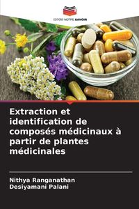 Produktbild: Extraction et identification de compos&eacute;s m&eacute;dicinaux &agrave; partir de plantes m&eacute;dicinales