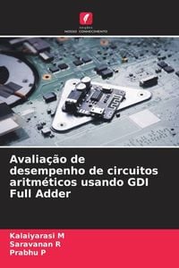 Produktbild: Avalia&ccedil;&atilde;o de desempenho de circuitos aritm&eacute;ticos usando GDI Full Adder