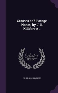 Produktbild: Grasses and Forage Plants, by J. B. Killebrew ..