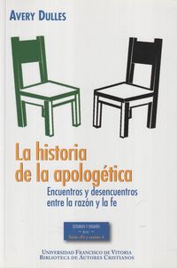 Produktbild: Historia de la apolog&eacute;tica : encuentros y desencuentros entre la raz&oacute;n y la fe