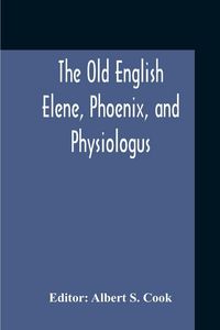 Produktbild: The Old English Elene, Phoenix, And Physiologus