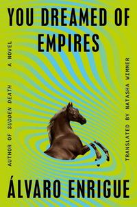 Bild vom Artikel You Dreamed of Empires vom Autor Álvaro Enrigue