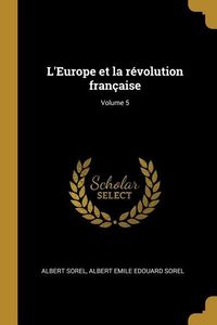 Produktbild: L'Europe et la r&eacute;volution fran&ccedil;aise; Volume 5