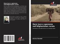 Produktbild: Dare luce e speranza nell'Afghanistan rurale