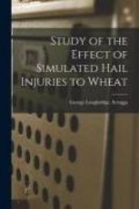 Produktbild: Study of the Effect of Simulated Hail Injuries to Wheat