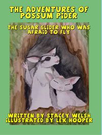 Produktbild: The Adventures of Possum Pider: The Sugar Glider Who Was Afraid To fly
