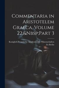 Produktbild: Commentaria in Aristotelem Graeca, Volume 22, Part 3