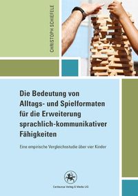 Produktbild: Die Bedeutung von Alltags- und Spielformaten f&uuml;r die Erweiterung sprachlich-kommunikativer F&auml;higkeiten