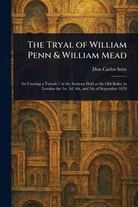Produktbild: The Tryal of William Penn & William Mead