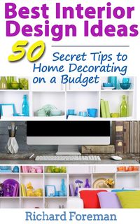 Produktbild: Best Interior Design Ideas : 50+ Secret Tips to Home Decorating on a Budget