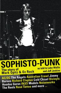 Produktbild: Sophisto-punk: The Story of Mark Opitz and Oz Rock