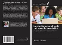 Produktbild: La relaci&oacute;n entre el modo y el lugar de exposici&oacute;n.