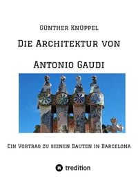Produktbild: Die Architektur von Antonio Gaudi