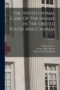 Produktbild: The Institutional Care Of The Insane In The United States And Canada; Volume 3