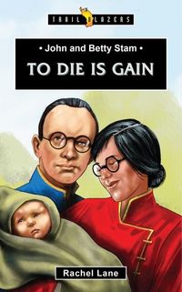 Produktbild: John and Betty Stam: To Die Is Gain