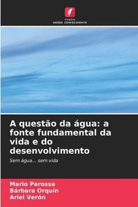 Produktbild: A quest&atilde;o da &aacute;gua: a fonte fundamental da vida e do desenvolvimento