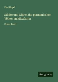 Produktbild: St&auml;dte und Gilden der germanischen V&ouml;lker im Mittelalter
