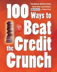 Produktbild: Shaw, A: 100 Ways to Beat the Credit Crunch
