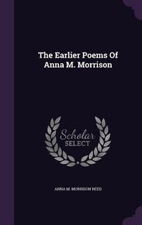 Produktbild: The Earlier Poems Of Anna M. Morrison