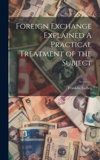 Produktbild: Foreign Exchange Explained A Practical Treatment of the Subject