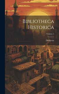 Produktbild: Bibliotheca Historica; Volume 5