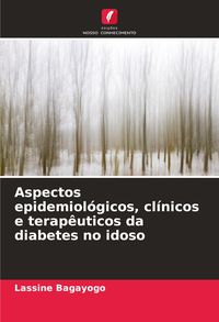 Produktbild: Aspectos epidemiol&oacute;gicos, cl&iacute;nicos e terap&ecirc;uticos da diabetes no idoso
