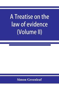 Produktbild: A treatise on the law of evidence (Volume II)