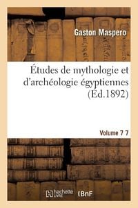 Produktbild: &Eacute;tudes de mythologie et d'arch&eacute;ologie &eacute;gyptiennes. Vol. 7