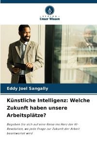 Produktbild: K&uuml;nstliche Intelligenz: Welche Zukunft haben unsere Arbeitspl&auml;tze?