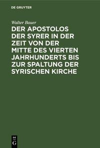 Produktbild: Der Apostolos der Syrer in der Zeit von der Mitte des vierten Jahrhunderts bis zur Spaltung der syrischen Kirche