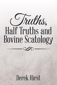 Produktbild: Truths, Half Truths and Bovine Scatology