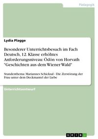 Produktbild: Besonderer Unterrichtsbesuch im Fach Deutsch, 12. Klasse erh&ouml;htes Anforderungsniveau: &Ouml;d&ouml;n von Horvath "Geschichten aus dem Wiener Wald"