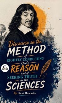 Produktbild: Discourse on the Method of Rightly Conducting One's Reason and of Seeking Truth in the Sciences