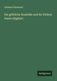 Produktbild: Die g&ouml;ttliche Kom&ouml;die und ihr Dichter Dante Alighieri