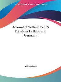 Produktbild: Account of William Penn's Travels in Holland and Germany