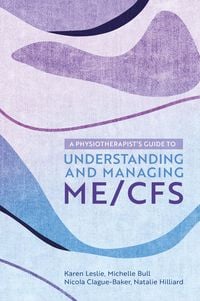 Produktbild: A Physiotherapist's Guide to Understanding and Managing ME/CFS