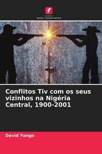Produktbild: Conflitos Tiv com os seus vizinhos na Nig&eacute;ria Central, 1900-2001