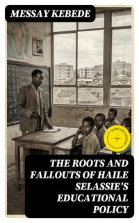 Produktbild: The Roots and Fallouts of Haile Selassie's Educational Policy