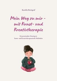 Produktbild: Mein Weg zu mir - mit Kunst- und Kreativtherapie