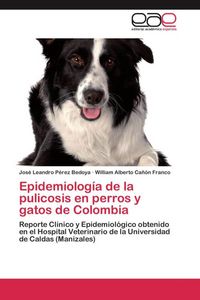 Produktbild: Epidemiolog&iacute;a de la pulicosis en perros y gatos de Colombia
