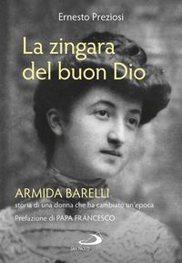 Produktbild: La zingara del buon Dio. Armida Barelli, storia di una donna che ha cambiato un'epoca