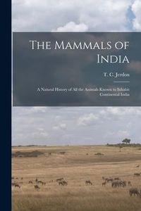 Produktbild: The Mammals of India: a Natural History of All the Animals Known to Inhabit Continental India
