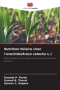 Produktbild: Nutrition foliaire chez l'arachide(Areca catechu L.)