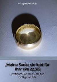 Produktbild: &bdquo;Meine Seele, sie lebt f&uuml;r ihn&ldquo; (Ps 22,30)