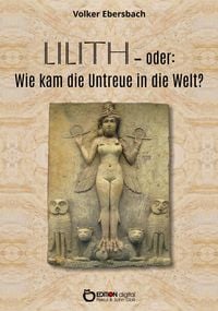 Bild vom Artikel Lilith - oder: Wie kam die Untreue in die Welt? vom Autor Volker Ebersbach