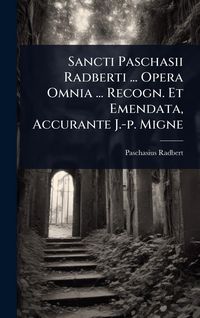 Produktbild: Sancti Paschasii Radberti ... Opera Omnia ... Recogn. Et Emendata, Accurante J.-p. Migne