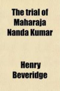 Produktbild: The Trial of Maharaja Nanda Kumar; A Narrative of a Judicial Murder